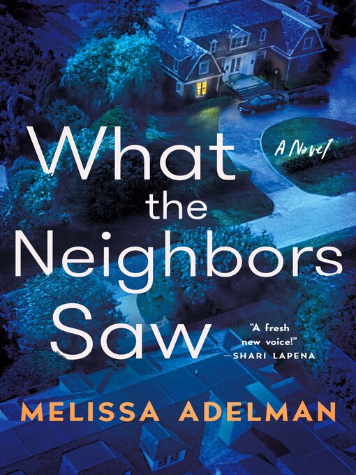 Title details for What the Neighbors Saw by Melissa Adelman - Wait list